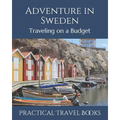 Adventure in Sweden: Traveling on a Budget - Paperback