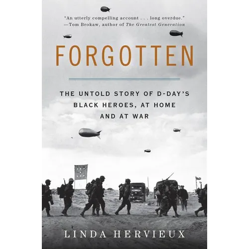 Forgotten: The Untold Story of D-Day's Black Heroes, at Home and at War - Paperback