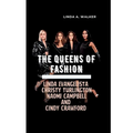 The Queens of Fashion: Linda Evangelista, Christy Turlington, Naomi Campbell, and Cindy Crawford - Paperback