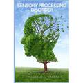 Sensory Processing Disorder: Practical Parenting Techniques for Developing Self-Assurance, Adaptability, Relationships, and Success with SPD Kids - Paperback