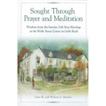 Sought Through Prayer and Meditation: Wisdom from the Sunday 11th Step Meetings at the Wolfe Street Center in Little Rock - Paperback