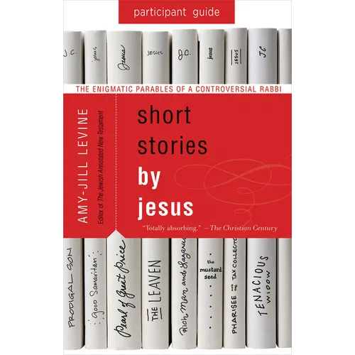 Short Stories by Jesus Participant Guide: The Enigmatic Parables of a Controversial Rabbi - Paperback