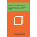 All Men Are Brothers: Life And Thoughts Of Mahatma Gandhi As Told In His Own Words - Hardcover