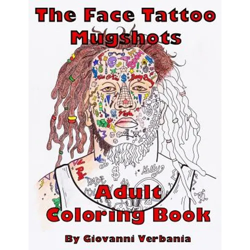 The Face Tattoo Mugshots Adult Coloring Book - Paperback