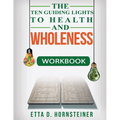 Ten Guiding Lights to Health and Wholeness Workbook - Paperback