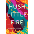 Hush Little Fire - Hardcover
