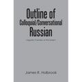 Outline of Colloquial/Conversational Russian: Linguistic Overview of the System - Paperback