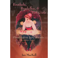 Brothels, Bordellos, and Bad Girls: Prostitution in Colorado, 1860-1930 - Paperback