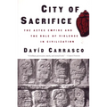 City of Sacrifice: The Aztec Empire and the Role of Violence in Civilization - Paperback