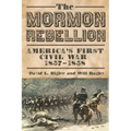 The Mormon Rebellion: America's First Civil War, 1857-1858 - Paperback
