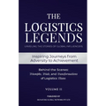 The Logistics Legends - Volume II: Real Stories. Hard Truths. Transformational Lessons. - Paperback