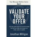 Validate Your Offer: A 28-Day Profit Blueprint to Sell Before You Create and Turn Ideas into Income as a Writer, Coach, or Speaker - Paperback