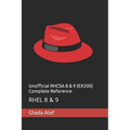 Unofficial RHCSA 8 & 9 (EX200) Complete Reference: Rhel 8 & 9 - Paperback