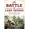 The Battle of Lake George: England's First Triumph in the French and Indian War - Paperback