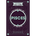 Astrology Self-Care: Pisces: Live Your Best Life by the Stars - Hardcover