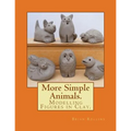 More Simple Animals.: Modelling Figures in Clay. - Paperback