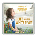 Life on the White River: The Life Story of Betty Miller (Treadway) - Paperback