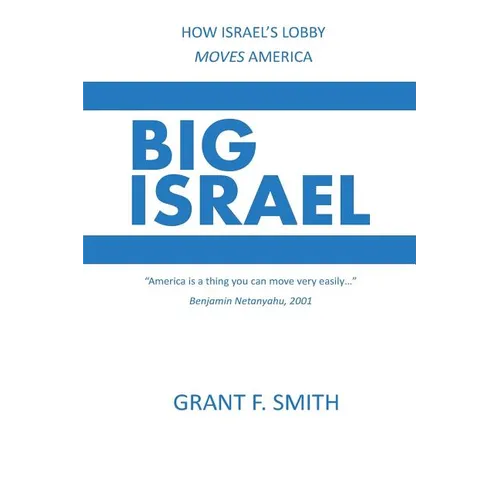 Big Israel: How Israel's Lobby Moves America - Paperback