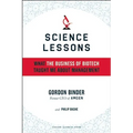 Science Lessons: What the Business of Biotech Taught Me about Management - Hardcover
