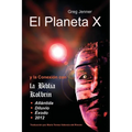 El Planeta X y La Conexion Con La Biblia Kolbrin: El Motivo Por El Cual La Biblia Kolbrin Es La Piedra Rosetta del Planeta X - Paperback