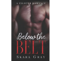 Below The Belt: A fighter romance - Paperback