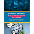 Wordpress Made Easy: Build Your Dream Website with Elementor: Master Wordpress and Elementor with This Comprehensive Tutorial - Paperback