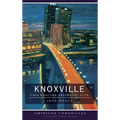 Knoxville: This Obscure Prismatic City - Hardcover