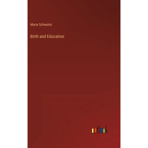 Birth and Education - Hardcover