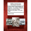 A View of the United States of America: In a Series of Papers, Written at Various Times Between the Years 1787 and 1794. - Paperback