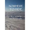 Nowhere to Hide: Short Stories by Chalfont St. Giles - Paperback