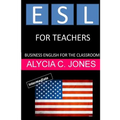 ESL for Teachers: Business English for the Classroom - Paperback