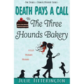 Death Pays A Call To The Three Hounds Bakery: A Cozy Murder Mystery - Paperback