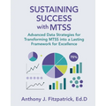 Sustaining Success with MTSS: Advanced Data Strategies for Transforming MTSS into a Lasting Framework for Excellence - Paperback