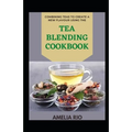 Combining Teas To Create A New Flavour Using The Tea Blending Cookbook - Paperback