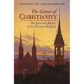 The Genius of Christianity: The Spirit and Beauty of the Christian Religion - Paperback