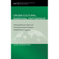 Cross-Cultural Missional Partnership: Mediating Relational, Cultural, and Hermeneutical Tensions for Mutual, Faithful Missional Engagement - Paperback