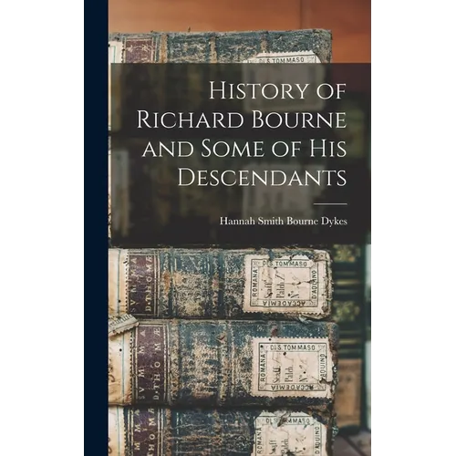 History of Richard Bourne and Some of his Descendants - Hardcover
