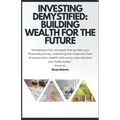 Investing Demystified: Building Wealth for the Future - Paperback