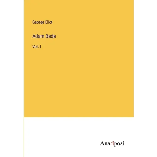 Adam Bede: Vol. I - Paperback