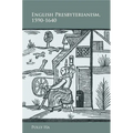 English Presbyterianism, 1590-1640 - Hardcover