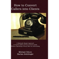How to Convert Callers to Clients - Hardcover