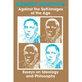 Against Self Images of Age: Essays on Ideology and Philosophy - Paperback