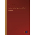 He Knew He Was Right; A novel, Part 1: in large print - Paperback