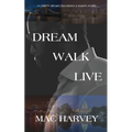 Dream. Walk. Live. - Paperback