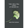 Nelly's Silver Mine: A Story of Colorado Life - Paperback