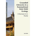 Grounded Literacies in a Transnational Wac/Wid Ecology: A Korean-U.S. Study - Paperback