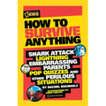How to Survive Anything: Shark Attack, Lightning, Embarrassing Parents, Pop Quizzes, and Other Perilous Situations - Paperback