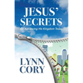 Jesus' Secrets: For Advancing His Kingdom Today - Paperback