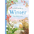 A Field Guide to Winter: Play and Learn in Nature - Hardcover