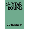 The Year Round: A Book of the Out-of-Doors Arranged According to Season - Paperback